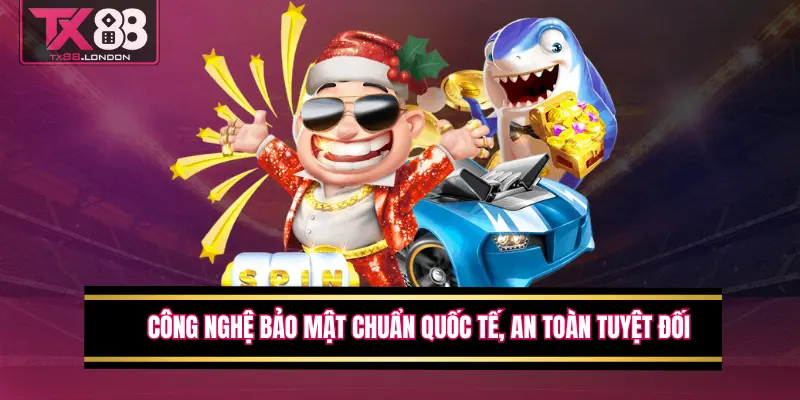 Công nghệ bảo mật chuẩn quốc tế, an toàn tuyệt đối