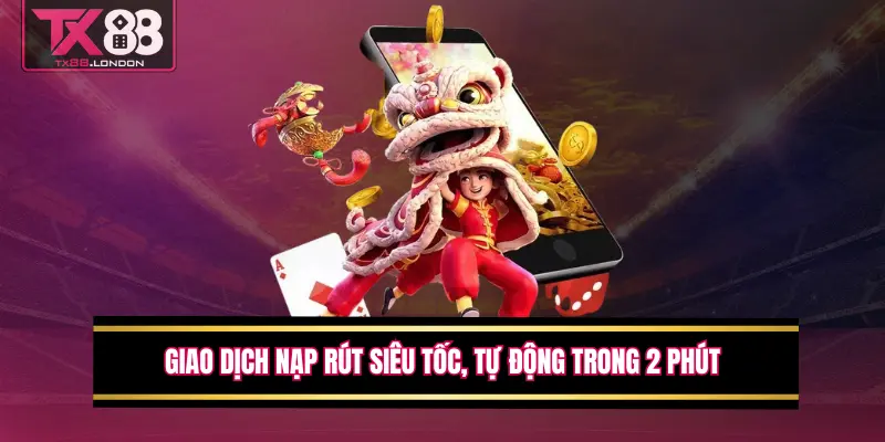 Giao dịch nạp rút siêu tốc, tự động trong 2 phút